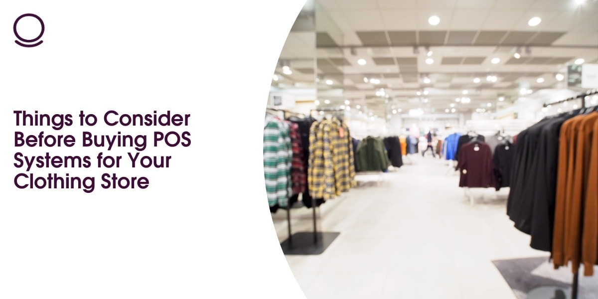 Things to Consider Before Buying POS Systems for Your Clothing Store