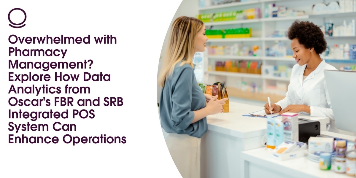 Overwhelmed with Pharmacy Management? Explore How Data Analytics from Oscar's FBR and SRB Integrated POS System Can Enhance Operations