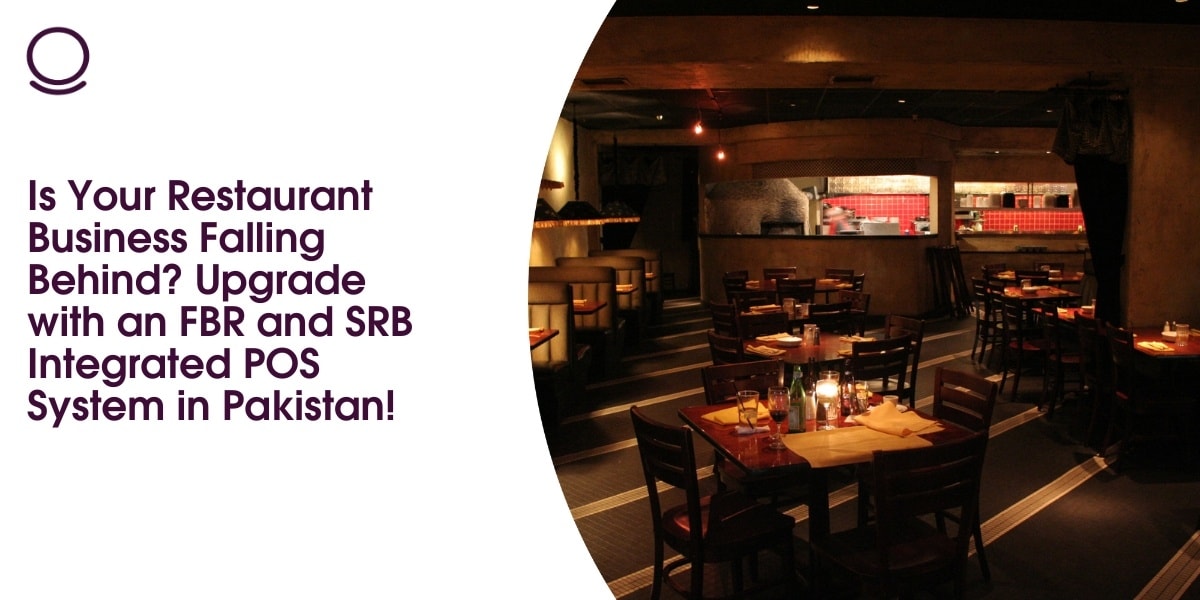 Is Your Restaurant Business Falling Behind? Upgrade with an FBR and SRB Integrated POS System in Pakistan!