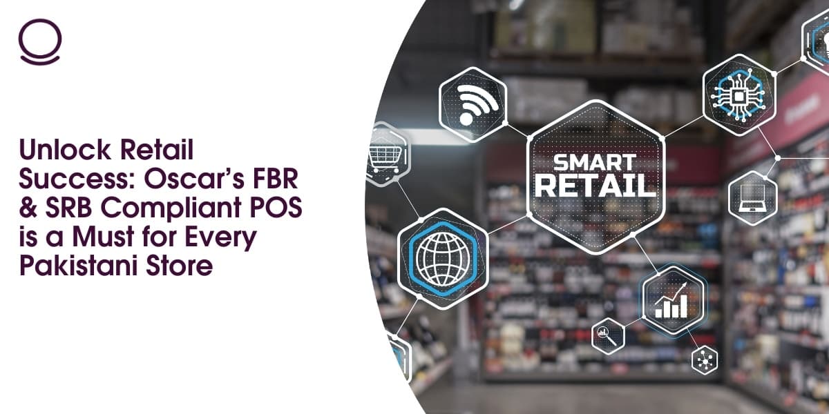 Unlock Retail Success: Oscar’s FBR & SRB Compliant POS is a Must for Every Pakistani Store