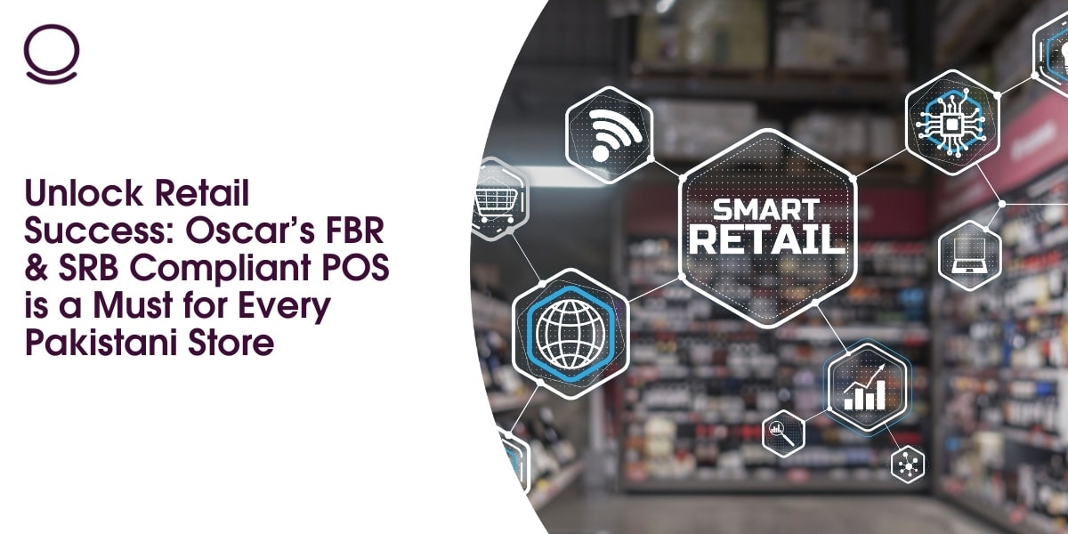 Unlock Retail Success: Oscar’s FBR & SRB Compliant POS is a Must for Every Pakistani Store