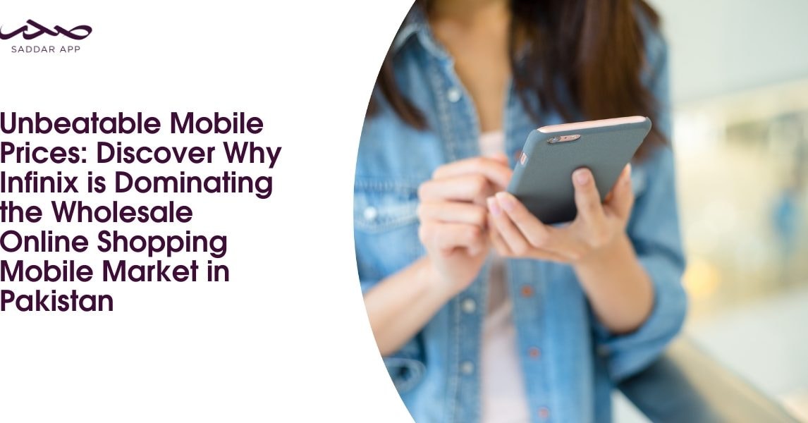 Unbeatable Mobile Prices: Discover Why Infinix is Dominating the Wholesale Online Shopping Mobile Market in Pakistan