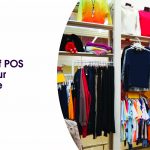 Importance Of POS System For Your Garment Store